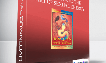 Don Juan and the Art of Sexual Energy - The Rainbow Serpent of the Toltecs