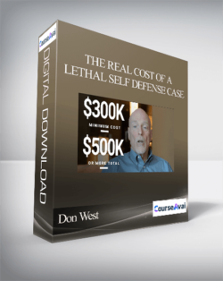 Don West - The Real Cost of a Lethal Self Defense Case