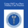 Donald Grewell - Using OMT in a Busy Primary Care Practice