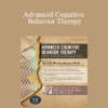 Donald Meichenbaum - Advanced Cognitive Behavior Therapy: CBT for Your Most Challenging Clients