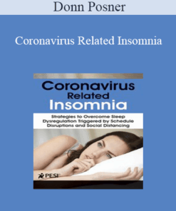 Donn Posner - Coronavirus Related Insomnia: Strategies to Overcome Sleep Dysregulation Triggered by Schedule Disruptions and Social Distancing