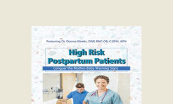 Donna Weeks - High Risk Postpartum Patients: Conquer the Mother-Baby Warning Signs