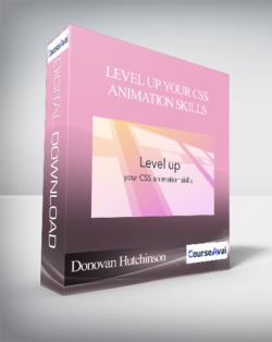 Donovan Hutchinson - Level Up your CSS Animation Skills