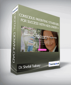 Dr. Shefali Tsabary - Conscious Parenting Strategies For Success With Kids Under 6