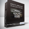 Dr Albert Wong - Somatic Approaches to Healing Trauma