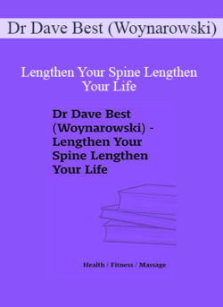 Dr Dave Best (Woynarowski) - Lengthen Your Spine Lengthen Your Life