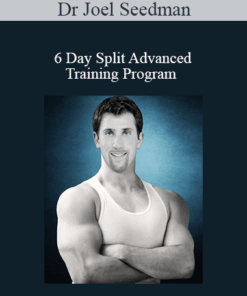 Dr Joel Seedman - 6 Day Split Advanced Training Program