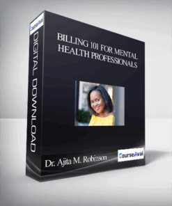 Dr. Ajita M. Robinson - Billing 101 for Mental Health Professionals