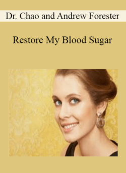 Dr. Chao and Andrew Forester - Restore My Blood Sugar