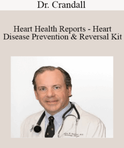 Dr. Crandall - Heart Health Reports - Heart Disease Prevention & Reversal Kit