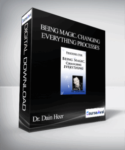 Dr. Dain Heer - Being Magic. Changing Everything Processes