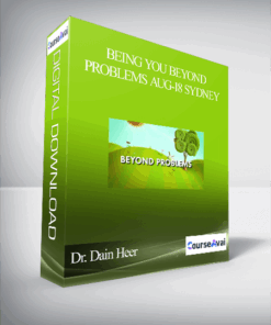 Dr. Dain Heer - Being You Beyond Problems Aug-18 Sydney