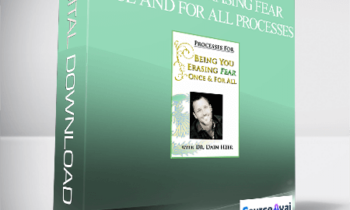 Dr. Dain Heer - Being You. Erasing Fear Once and For All Processes