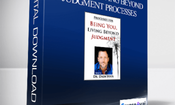Dr. Dain Heer - Being You. Living Beyond Judgment Processes