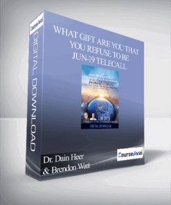 Dr. Dain Heer & Brendon Watt - What Gift are You that You Refuse to Be Jun-19 Telecall