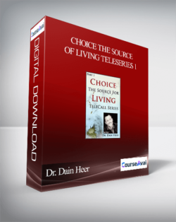 Dr. Dain Heer - Choice the Source of Living Teleseries 1