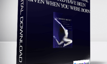 Dr. Dain Heer - Embodiment: The Manual You Should Have Been Given When You Were Born