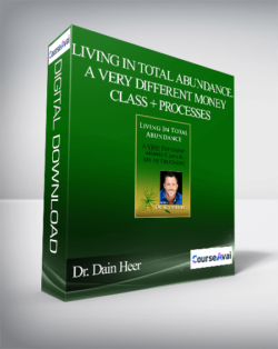 Dr. Dain Heer - Living in Total Abundance. A Very Different Money Class + Processes