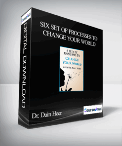 Dr. Dain Heer - Six Set of Processes to Change Your World