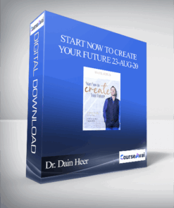 Dr. Dain Heer - Start Now To Create Your Future 23-Aug-20