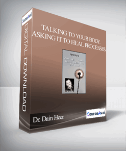 Dr. Dain Heer - Talking to Your Body. Asking it to Heal Processes
