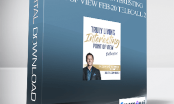 Dr. Dain Heer - Truly Living As Interesting Point of View Feb-20 Telecall 2