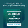 Dr. Dain Heer - Un-doing the Anti-You Class + Special Process Loop