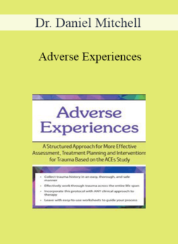 Dr. Daniel Mitchell - Adverse Experiences: A Structured Approach for More Effective Assessment