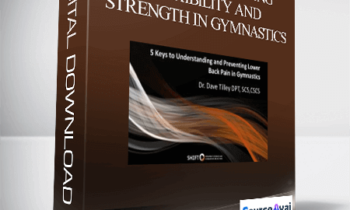 Dr. Dave Tilley - Keys To Developing Flexibility and Strength In Gymnastics