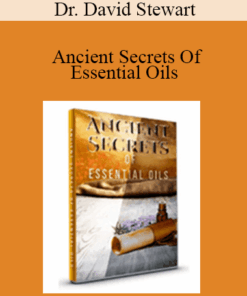 Dr. David Stewart - Ancient Secrets Of Essential Oils