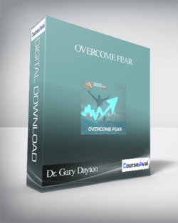 Dr. Gary Dayton – Overcome Fear