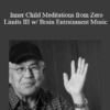 Dr. Hew Len - Inner Child Meditations from Zero Limits III w/ Brain Entrainment Music