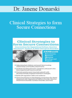 Dr. Janene Donarski - Clinical Strategies to form Secure Connections: Interventions for Oppositional Defiant