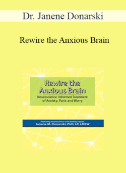 Dr. Janene Donarski - Rewire the Anxious Brain: Neuroscience-Informed Treatment of Anxiety