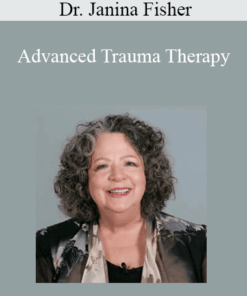 Dr. Janina Fisher - Advanced Trauma Therapy
