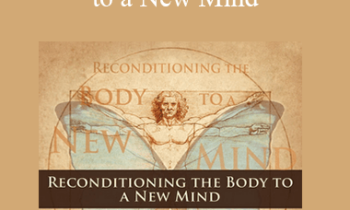 Dr. Joe Dispenza - Reconditioning the Body to a New Mind