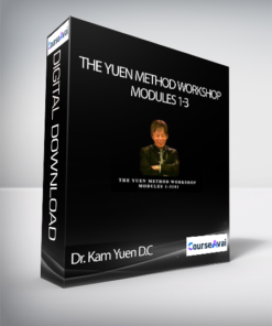 Dr. Kam Yuen D.C - The Yuen Method Workshop Modules 1-3