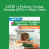 Dr. Kay A. Toomey - ARFID vs Pediatric Feeding Disorder (PFD) vs Picky Eaters: Differential Diagnosis Decision Tree to Guide Intervention