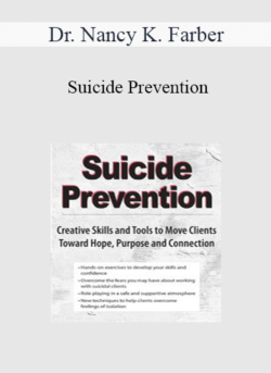 Dr. Nancy K. Farber - Suicide Prevention: Creative Skills and Tools to Move Clients Toward Hope