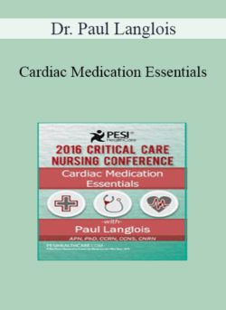 Dr. Paul Langlois - Cardiac Medication Essentials: 2016 Critical Care Nursing Conference