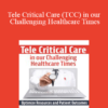 Dr. Paul Langlois - Tele Critical Care (TCC) in our Challenging Healthcare Times: Optimize Resources and Patient Outcomes