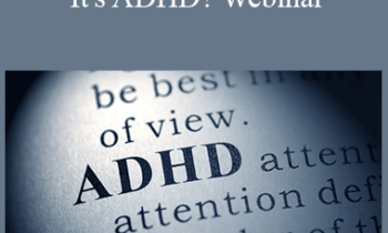 Dr. Paul Swingle - Dr. Swingle's Are You Sure It's ADHD? Webinar
