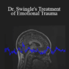 Dr. Paul Swingle - Dr. Swingle's Treatment of Emotional Trauma