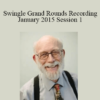 Dr. Paul Swingle - Swingle Grand Rounds Recording January 2015 Session 1