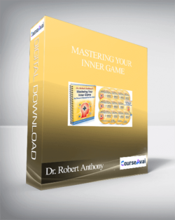 Dr. Robert Anthony – Mastering Your Inner Game: An Owner’s Manual For Your Mind