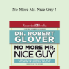 Dr. Robert Glover - No More Mr. Nice Guy !