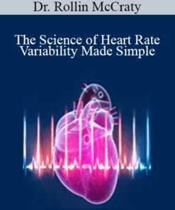 Dr. Rollin McCraty - The Science of Heart Rate Variability Made Simple