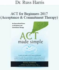Dr. Russ Harris - ACT for Beginners 2017 (Acceptance & Commitment Therapy)