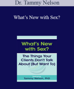 Dr. Tammy Nelson - What’s New with Sex?: The Things Your Clients Don’t Talk About (But Want To)