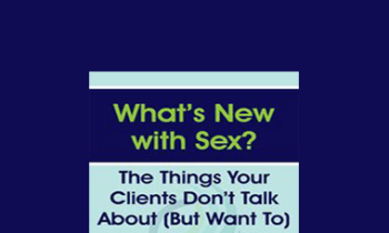 Dr. Tammy Nelson - What’s New with Sex?: The Things Your Clients Don’t Talk About (But Want To)